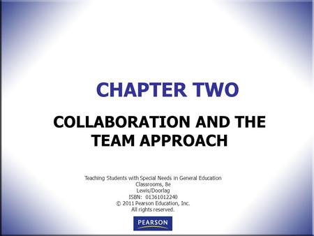 Teaching Students with Special Needs in General Education Classrooms, 8e Lewis/Doorlag ISBN: 01361012240 © 2011 Pearson Education, Inc. All rights reserved.