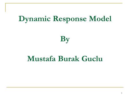 Dynamic Response Model By Mustafa Burak Guclu 1. Quest to Resilience In “The Quest of Resilience”, Hamel (2003) defines the goal of today’s resilient.