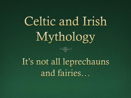 The Celts Who were the Celts?  A nomadic tribe of warriors whose appearance in Europe dates back to at least 800 BC.  Although they are most normally.