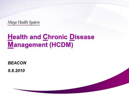 H ealth and C hronic D isease M anagement (HCDM) BEACON 9.8.2010.