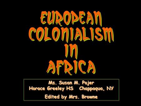 Ms. Susan M. Pojer Horace Greeley HS Chappaqua, NY Edited by Mrs. Browne Ms. Susan M. Pojer Horace Greeley HS Chappaqua, NY Edited by Mrs. Browne.