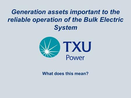 Generation assets important to the reliable operation of the Bulk Electric System What does this mean?