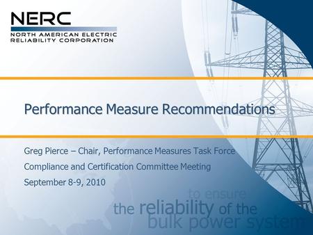 Performance Measure Recommendations Greg Pierce – Chair, Performance Measures Task Force Compliance and Certification Committee Meeting September 8-9,