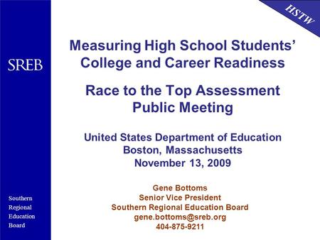 Southern Regional Education Board HSTW Measuring High School Students’ College and Career Readiness Race to the Top Assessment Public Meeting United States.