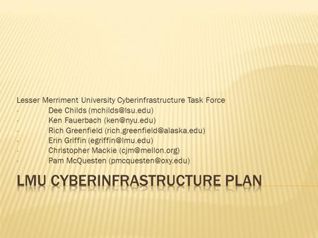 Lesser Merriment University Cyberinfrastructure Task Force Dee Childs Ken Fauerbach Rich Greenfield