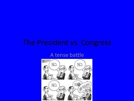 The President vs. Congress A tense battle. The Imperial Presidency? Our big theme for this unit is that the power of the Presidency has grown in recent.