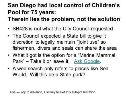 San Diego had local control of Children’s Pool for 75 years: Therein lies the problem, not the solution SB428 is not what the City Council requested The.