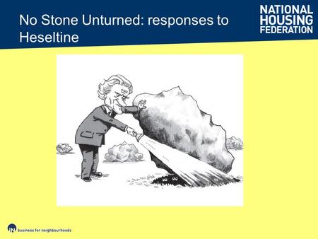 No Stone Unturned: responses to Heseltine. A word from my sponsors… Employment 1,000 Projects ‘designed to create jobs’ Spent £40m, raised £40m 270,000.