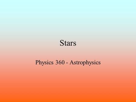 Stars Physics 360 - Astrophysics. Brightness Different brightness. Different color. How bright are they really? What is due to distance? What is due.