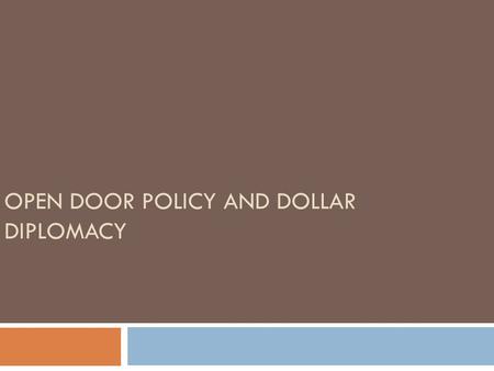 OPEN DOOR POLICY AND DOLLAR DIPLOMACY. Brief Chinese Trade History  Chinese Trade to America:  Tea  Cotton  Silk  Porcelain  Furniture.