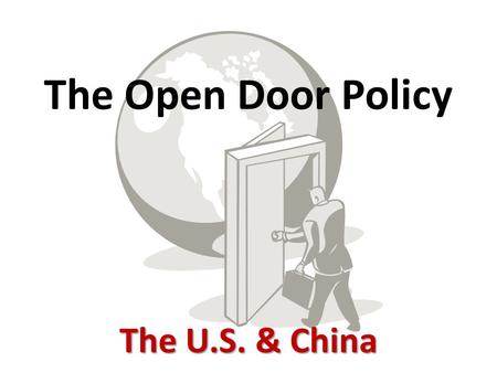 The Open Door Policy The U.S. & China Background