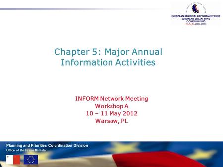 Office of the Prime Minister Planning and Priorities Co-ordination Division Chapter 5: Major Annual Information Activities INFORM Network Meeting Workshop.