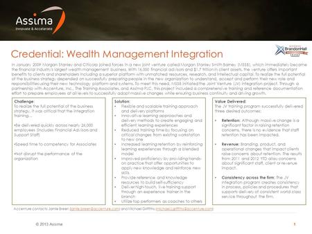 © 2013 Assima1 Credential: Wealth Management Integration In January 2009 Morgan Stanley and Citicorp joined forces in a new joint venture called Morgan.