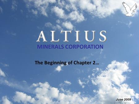 MINERALS CORPORATION The Beginning of Chapter 2… June 2009.