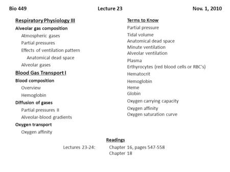 Bio 449Lecture 23Nov. 1, 2010 Respiratory Physiology III Alveolar gas composition Atmospheric gases Partial pressures Effects of ventilation pattern Anatomical.