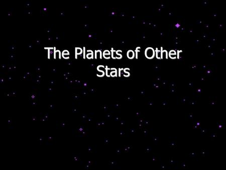 The Planets of Other Stars. The Astronomy Diagnostic Test (ADT): The Sequel On the first day of class, the University requested that everyone fill out.