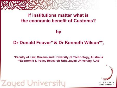 If institutions matter what is the economic benefit of Customs? by Dr Donald Feaver* & Dr Kenneth Wilson**, *Faculty of Law, Queensland University of Technology,