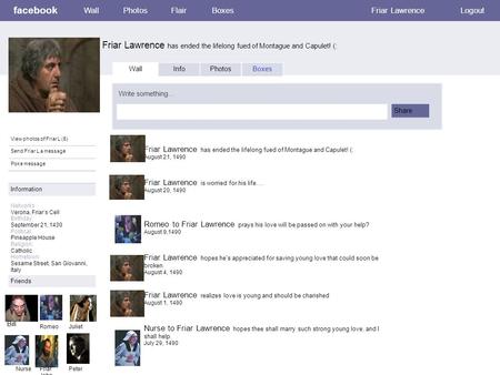 Facebook Friar Lawrence has ended the lifelong fued of Montague and Capulet! (: WallPhotosFlairBoxesFriar LawrenceLogout View photos of Friar L (5) Send.