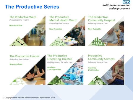 © Copyright NHS Institute for Innovation and Improvement 2009 The Productive Series.