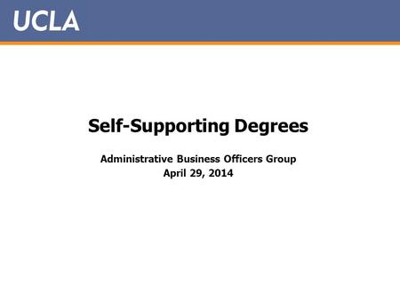 Self-Supporting Degrees Administrative Business Officers Group April 29, 2014.