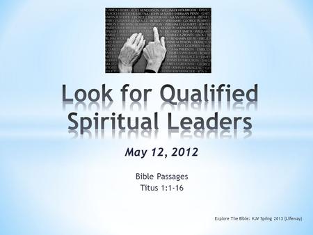 May 12, 2012 Bible Passages Titus 1:1-16 Explore The Bible: KJV Spring 2013 (Lifeway)