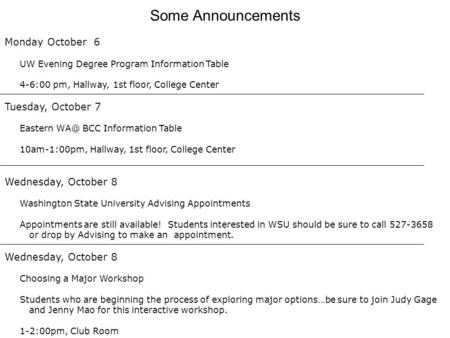 Monday October 6 UW Evening Degree Program Information Table 4-6:00 pm, Hallway, 1st floor, College Center Tuesday, October 7 Eastern BCC Information.