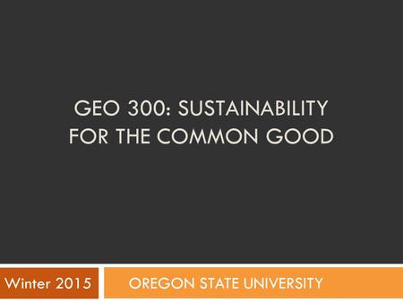 Geo 300: Sustainability for the Common Good