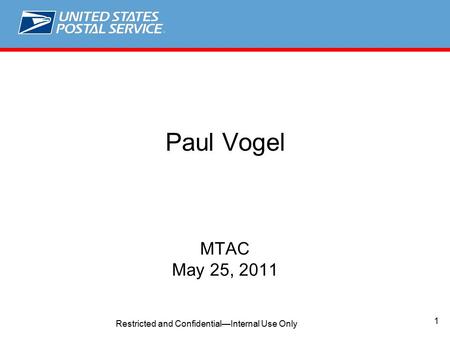 1 Restricted and Confidential—Internal Use Only Paul Vogel MTAC May 25, 2011.