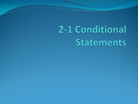 Ex. 1 Identifying Hypothesis and Conclusion A conditional is an If, then statement Made of two parts Hypothesis and conclusion Hypothesis follows the.