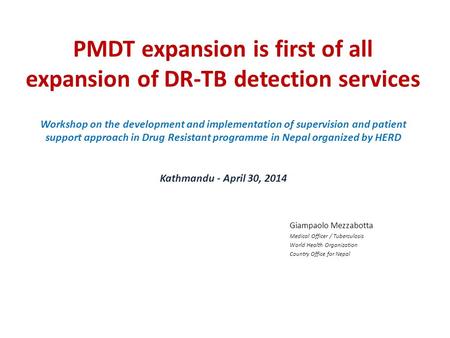 PMDT expansion is first of all expansion of DR-TB detection services Workshop on the development and implementation of supervision and patient support.