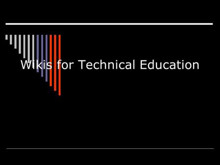 Wikis for Technical Education.  Duke Longman EDTC 625.