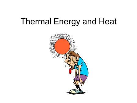 Thermal Energy and Heat