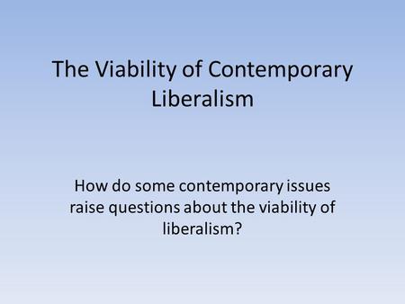 The Viability of Contemporary Liberalism