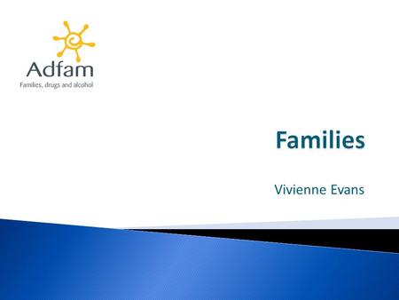 Vivienne Evans. Nearly 1.5 million adults will be significantly affected by a relative’s drug use The cost of harms they experience as a result amounts.