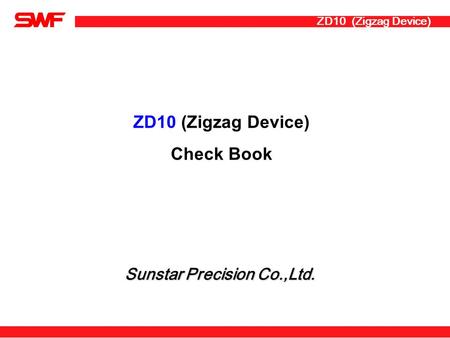 ZD10 (Zigzag Device) Check Book ZD10 (Zigzag Device) Sunstar Precision Co.,Ltd.