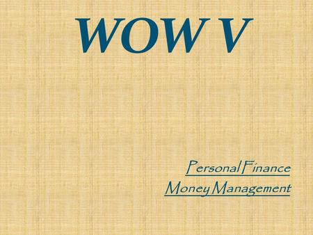 WOW V Personal Finance Money Management. Checking Account A financial account, usually with a bank, that allows the customer to pay for goods and services.