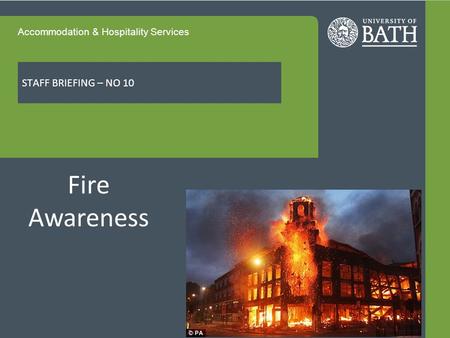 Accommodation & Hospitality Services STAFF BRIEFING – NO 10 Fire Awareness.