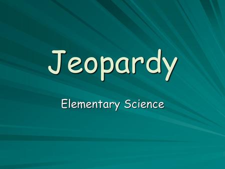 Jeopardy Elementary Science. Select a Category Biomes/HabitatsPlanetsInventorsWeather 1 point 1 point 1 point 1 point 1 point 1 point 1 point 1 point.