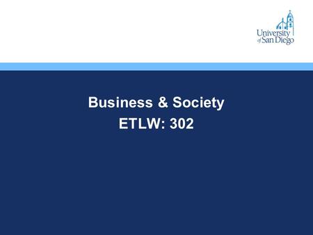 Business & Society ETLW: 302. The questions we ask How should we live our lives? What kind of person should I be?