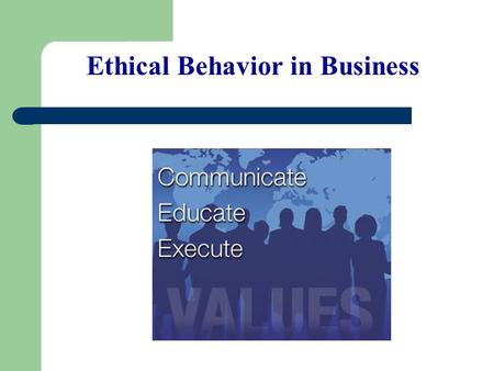 Ethical Behavior in Business