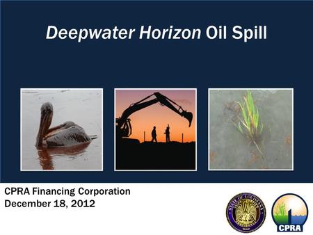 CPRA Financing Corporation December 18, 2012 Deepwater Horizon Oil Spill.