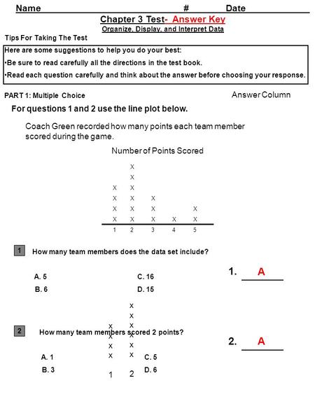 Name#Date Chapter 3 Test- Answer Key Organize, Display, and Interpret Data Tips For Taking The Test Here are some suggestions to help you do your best: