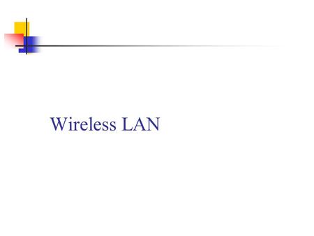 Wireless LAN. Wireless LAN Applications LAN Extension Cross-building interconnect Nomadic Access Ad hoc networking.