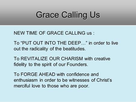 NEW TIME OF GRACE CALLING us : To “PUT OUT INTO THE DEEP…” in order to live out the radicality of the beatitudes. To REVITALIZE OUR CHARISM with creative.