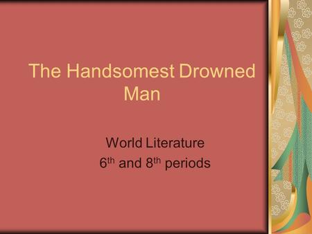 The Handsomest Drowned Man