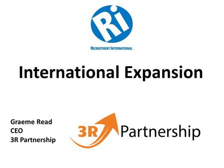 International Expansion Graeme Read CEO 3R Partnership.