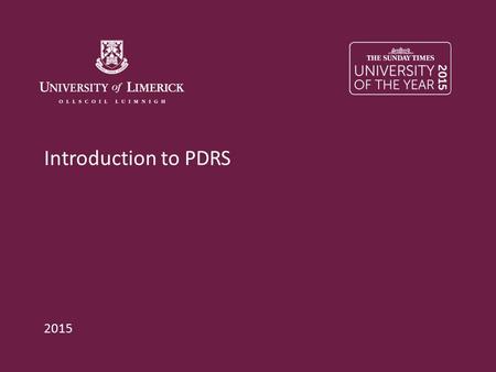 Introduction to PDRS 2015. Purpose of the Workshop  An overview of the PDRs in UL  The process involved – from a Reviewee perspective  Reviewer Sessions.