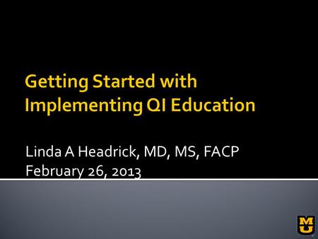 Linda A Headrick, MD, MS, FACP February 26, 2013.