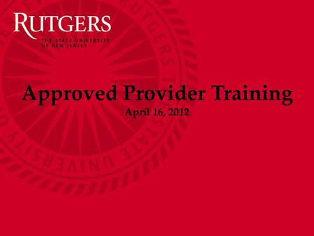 Approved Provider Training April 16, 2012. NJAES Office of Continuing Professional Education Today’s Agenda:  Welcome – Jim Morris  Overview of NJLMN.