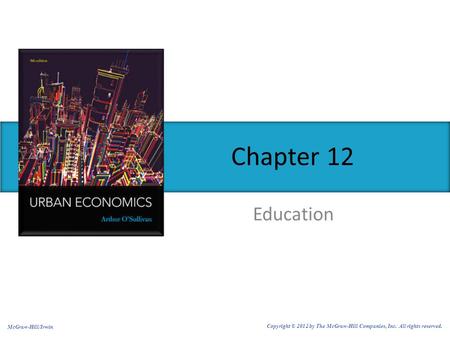 Education Chapter 12 McGraw-Hill/Irwin Copyright © 2012 by The McGraw-Hill Companies, Inc. All rights reserved.